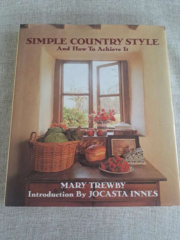 Simple Country Style and How to achieve it - Mary Trewby