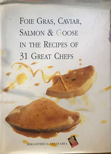 Foie gras, caviar, salmon & goose in the recipes of 31 great chefs