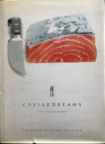Caviar Dreams The Cookbook