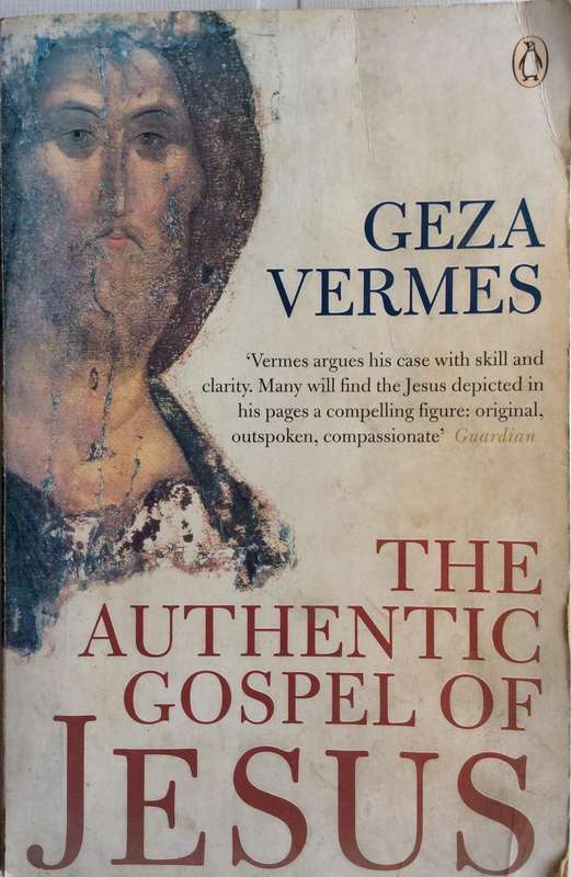 The Authentic Gospel of Jesus - Geza Vermes