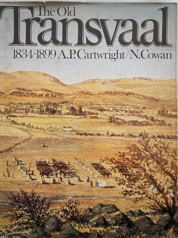 The Old Transvaal 1834-1899 - A.P. Cartwright/N.Cowan