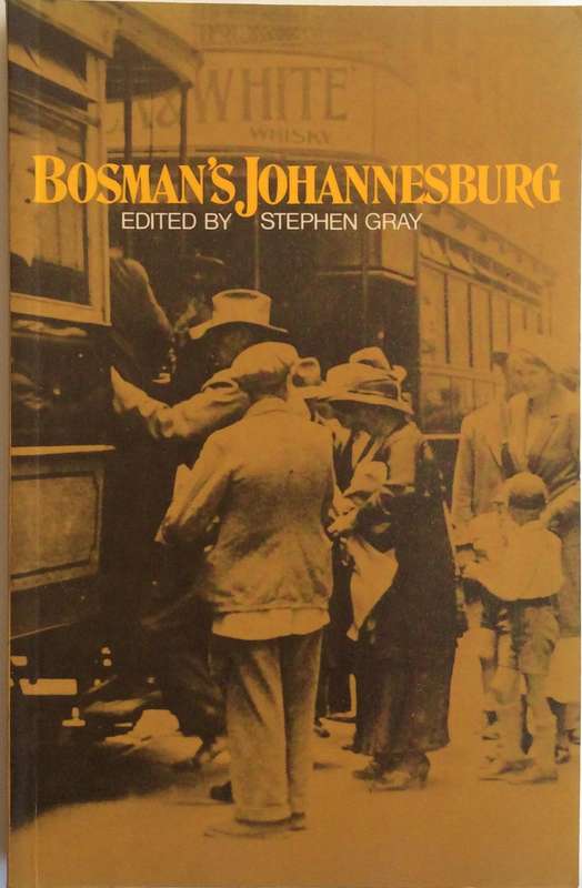 Bosman's Johannesburg - Edited by Stephen Gray