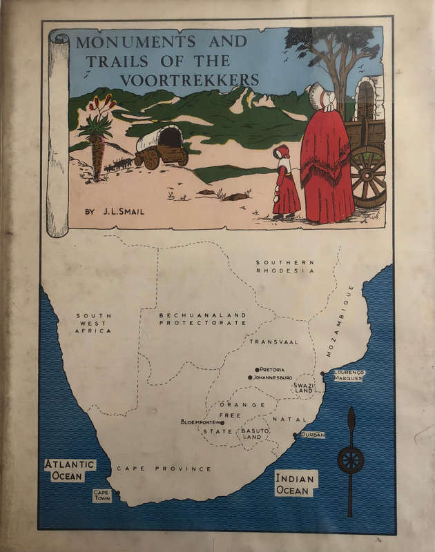 Monuments and Trails of the Voortrekkers - J.L. Smail