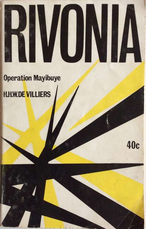 RIVONIA Operation Mayibuye - H. H. W. De Villiers