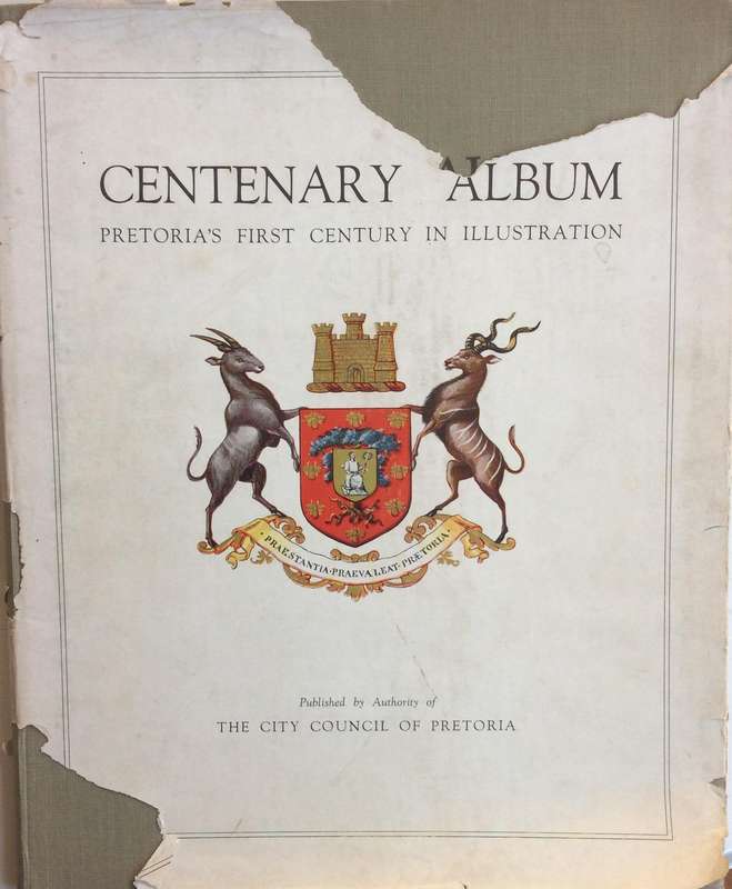 Centenary Album: Pretoria's First Century In Illustration