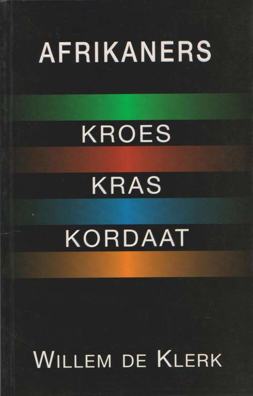 Afrikaners: Kroes, Kras en Kordaat - Willem De Klerk