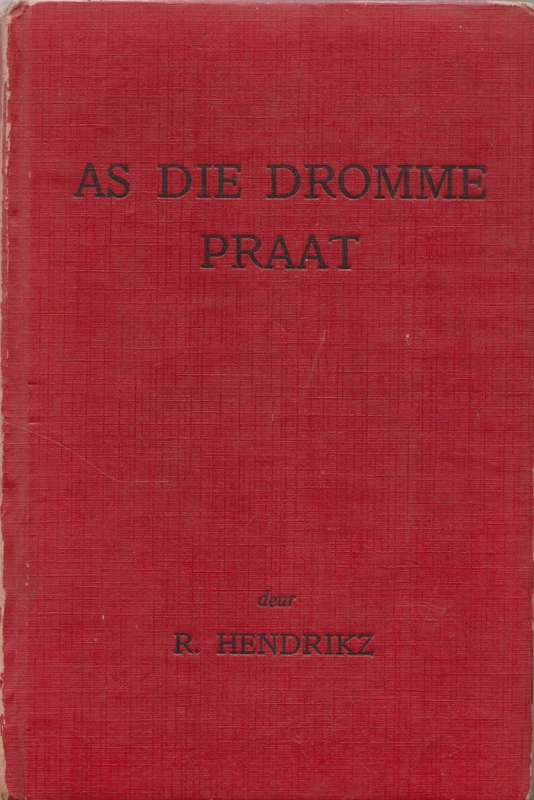 As die dromme praat - R. Hendrikz