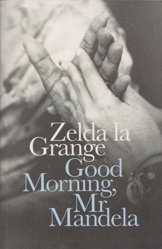 Good Morning, Mr Mandela - Zelda la Grange