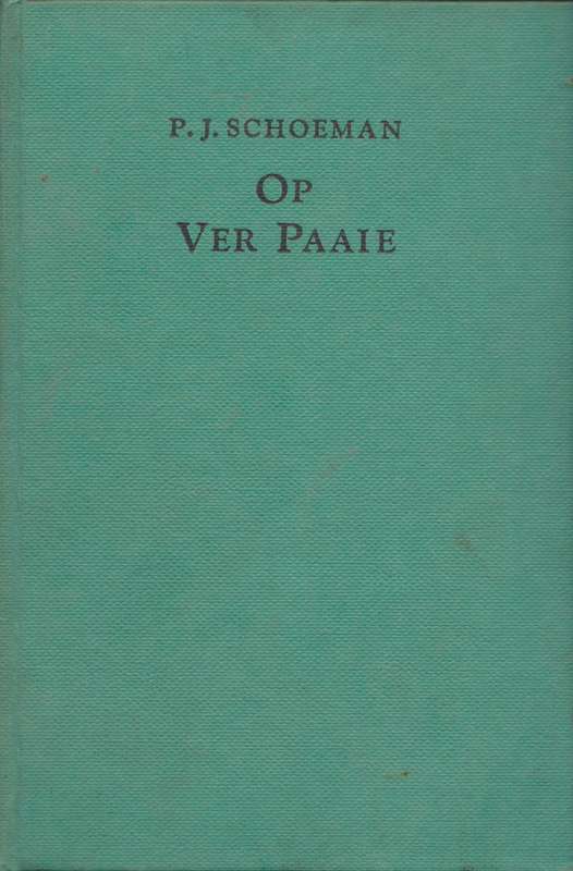Op Ver Paaie - P.J. Schoeman