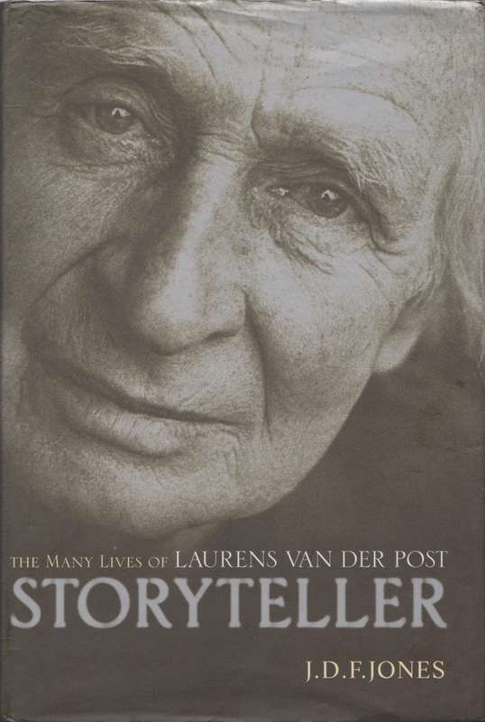 Storyteller: The Many Lives of Laurens Van Der Post - J.D.F. Jones