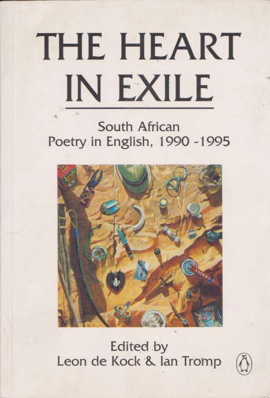 The heart in exile: South African Poetry in English, 1990 -1995