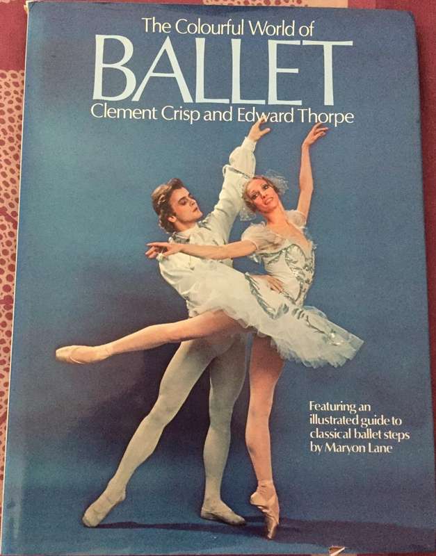 The Colourful World of Ballet - Clement Crisp and Edward Thorpe