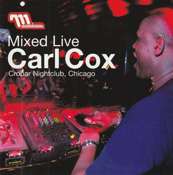 Carl Cox - Mixed Live: Crobar Nightclub, Chicago