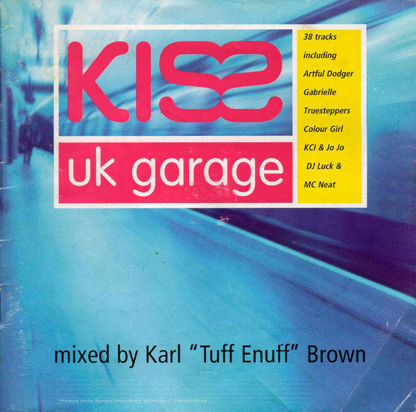 Karl "Tuff Enuff" Brown  Kiss UK Garage