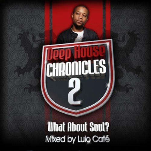 Deep House Chronicles 2 - Lulo Café What About Soul?