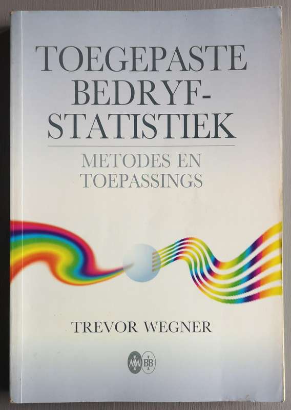 Toegepaste Bedryfstatistiek - Trevor Wegner. Sagteband, 1e Uitg. 2e dr. 2001