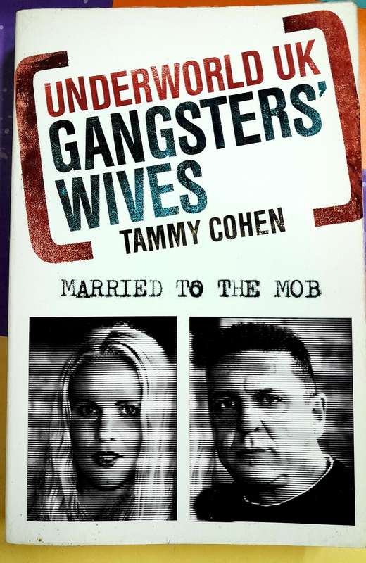 Underworld UK Gangsters Wives by Tammy Cohen