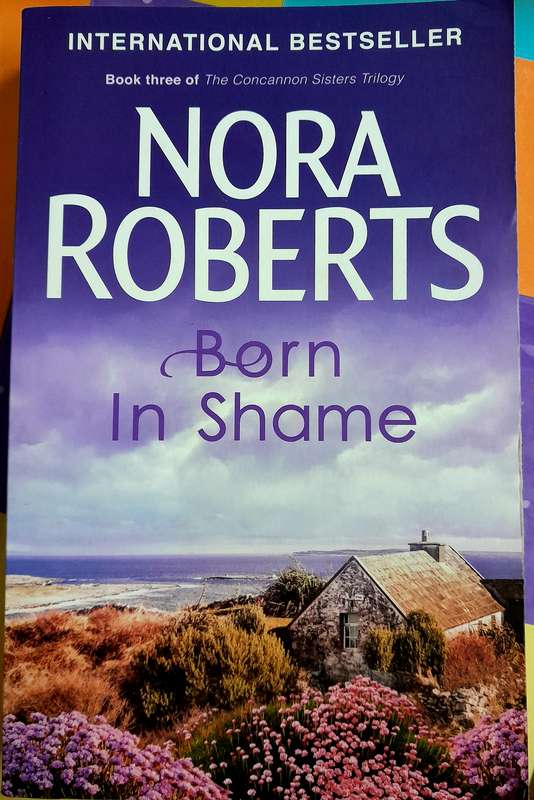 Born in in Shame by Nora Roberts