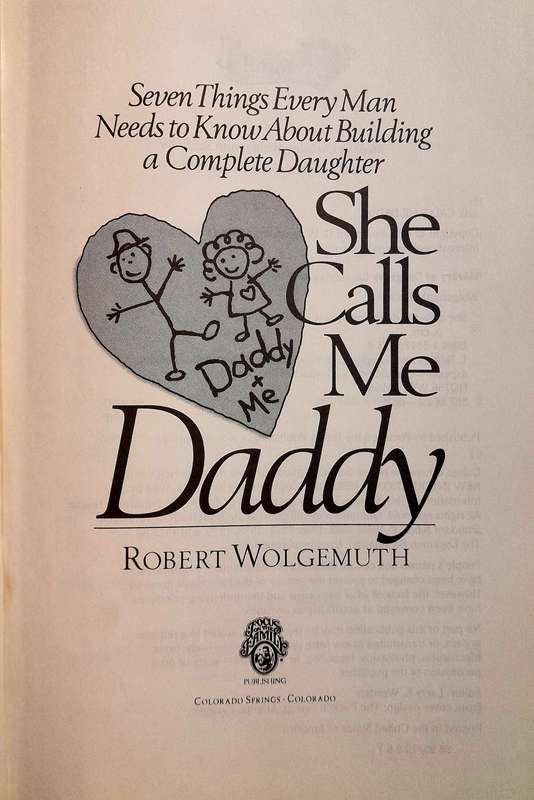 She calls me Daddy Seven Things every man should know about building a complete daughter.