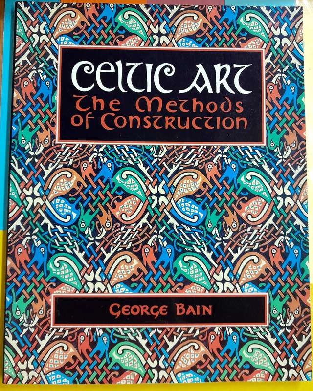 Celtic Art The Methods of Construction by George Bain