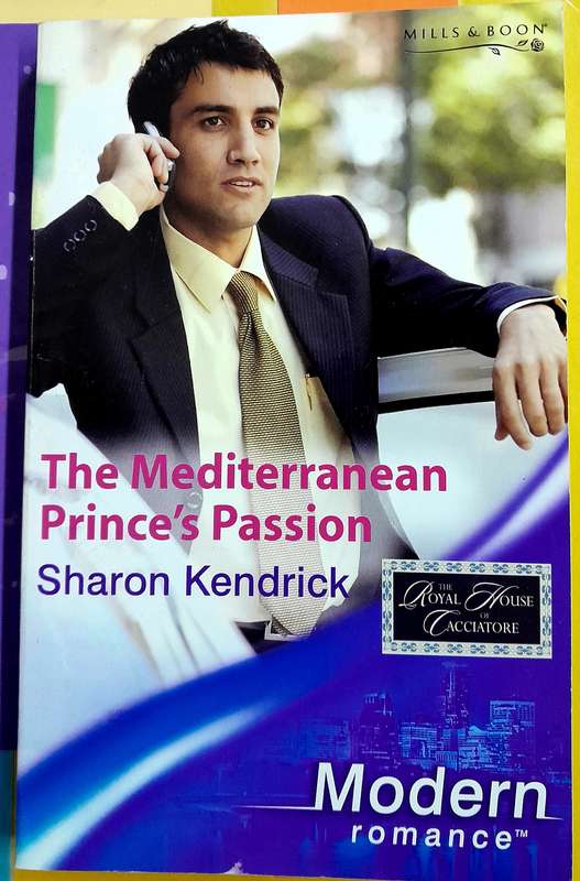 The Mediterranean Prince's Passion by Sharon Kendrick Mills and Boon Modern