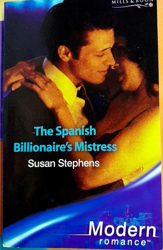 The Spanish Billionaire's Mistress by Susan Stephens Mills and Boon Modern