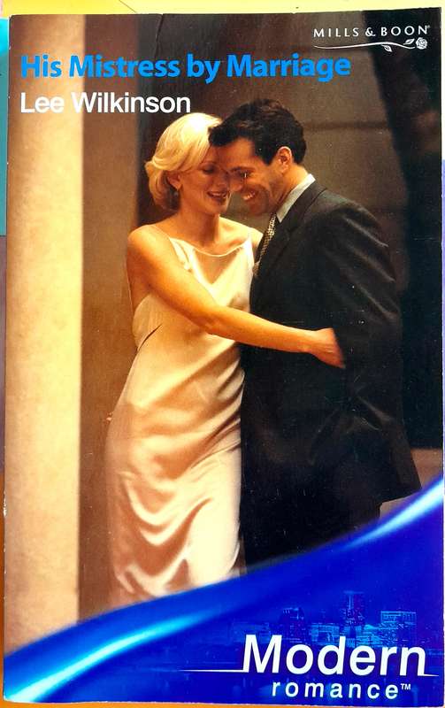 His Mistress by marriage by Lee Wilkinson Mills and Boon Modern