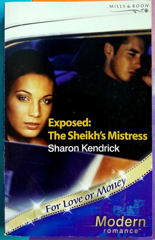 Exposed the Sheikh's mistress by Sharon Kendrick Mills and Boon Modern