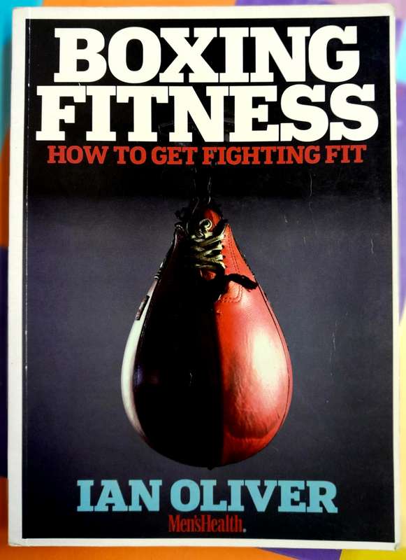 Boxing Fitness How to Get fighting Fit by Ian oliver