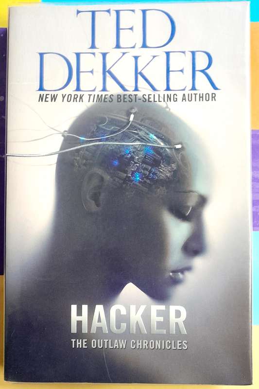 Hacker The Outlaw Chronicles by Ted Dekker