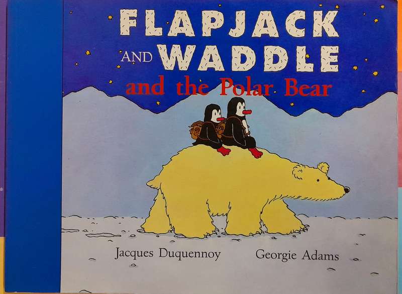 Flapjack and Waddle and the Polar Bear by Georgie Adams
