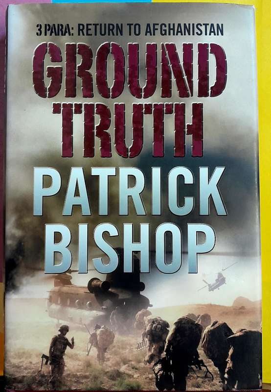 Ground Truth 3 Para Return to Afghanistan by Patrick Bishop