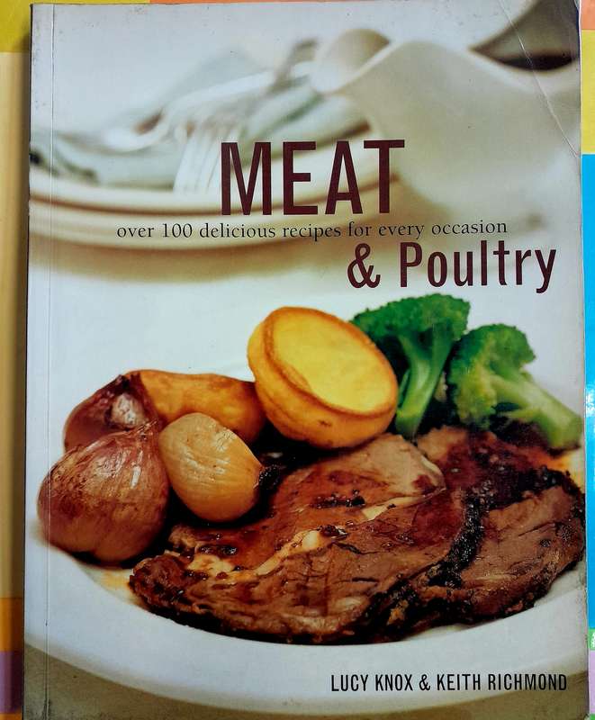 Meat & Poultry over 100 delicious recipes for every occasion by Lucy Knox