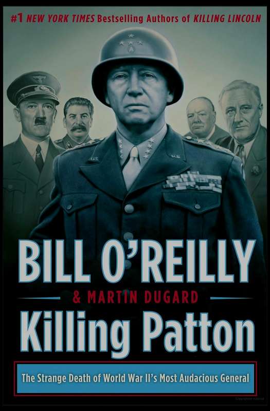 KIlling Patton by Bill O'Reilly and Martin Dugard