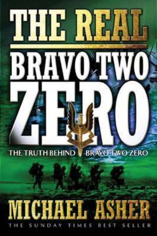 The Real Bravo Two Zero The truth behind by Michael Asher