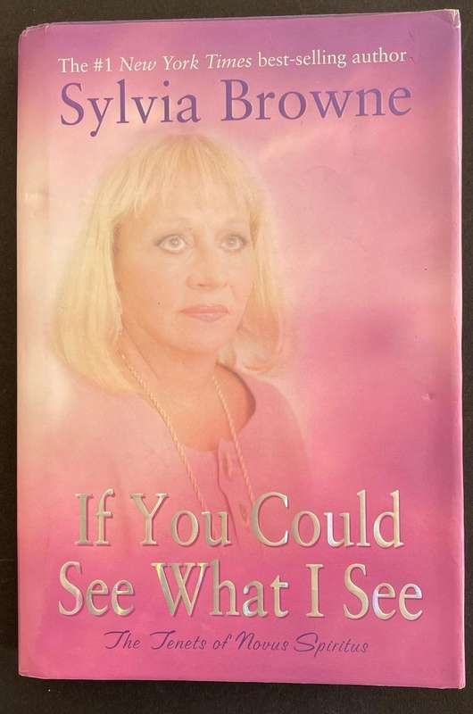 SYLVIA BROWNE - IF YOU COULD SEE WHAT I SEE - The tenets of Novus Spiritus.  Hard Cover