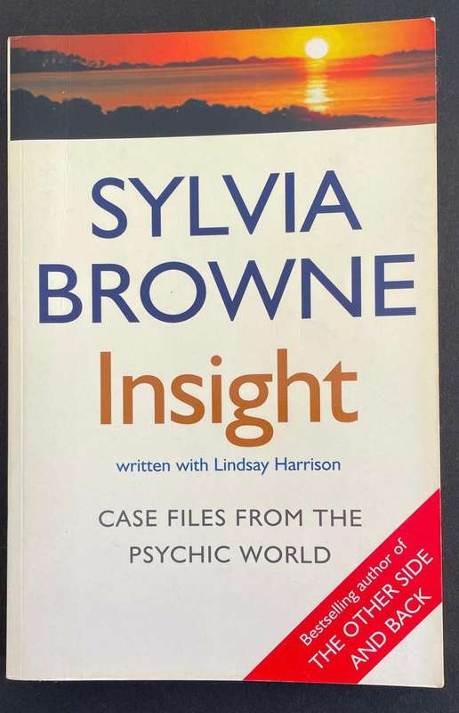 SYLVIA BROWNE - INSIGHT - CASE FILES FROM THE PSYCHIC WORLD. SOFTCOVER