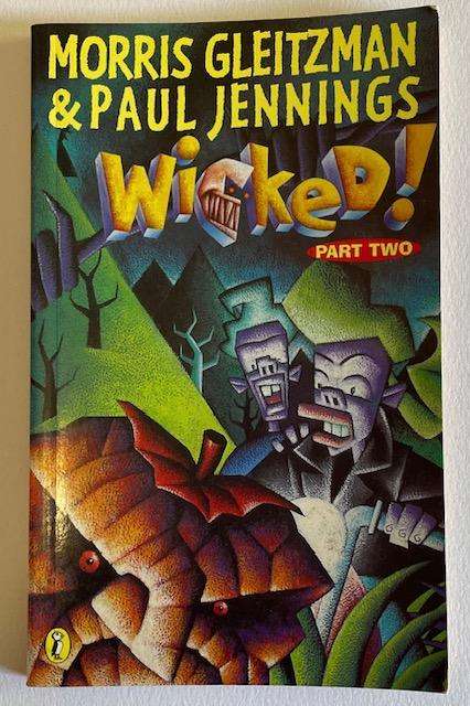 WICKED!  Part 2. Morris Gleitzman and Paul Jennings. 1997. Puffin Books