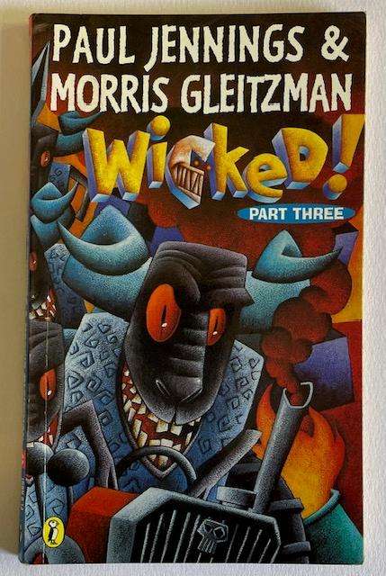 WICKED!  Part 3. Morris Gleitzman and Paul Jennings. 1997. Puffin Books