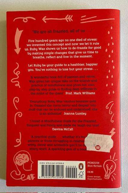 Ruby Wax - A Mindfulness Guide for the Frazzled - 259 pages - BESTSELLER!