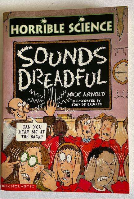 Horrible Science - Sounds Dreadful - 1998- Nick Arnold - 159 pages Scholastic