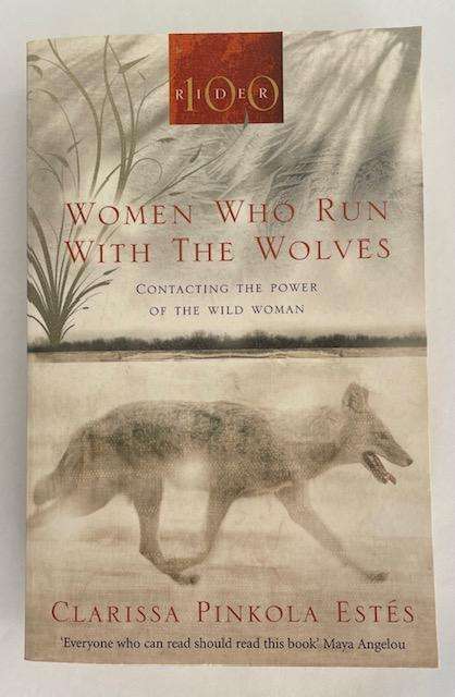 WOMEN WHO RUN WITH THE WOLVES - Clarissa P Estes - 518 pages  Great condition!