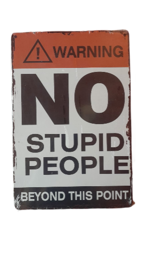 Wall Piece Metal Tin Sign >> No stupid people beyond this point