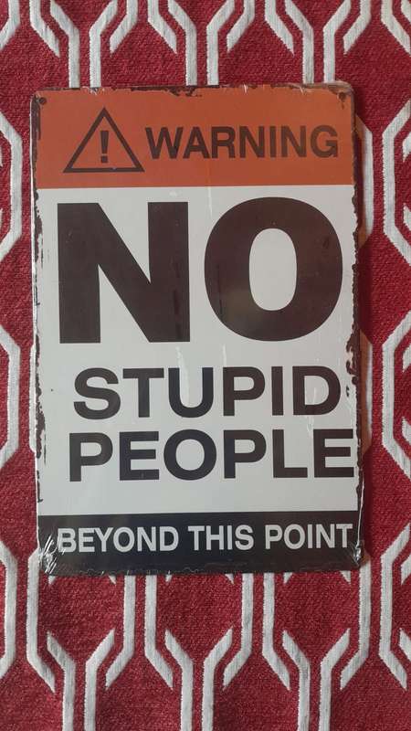 Wall Piece Metal Tin Sign >> No stupid people beyond this point