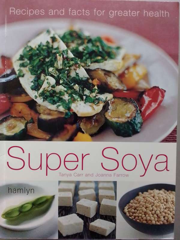 Super Soya (Soft Cover) Recipes And Facts For Greater Health