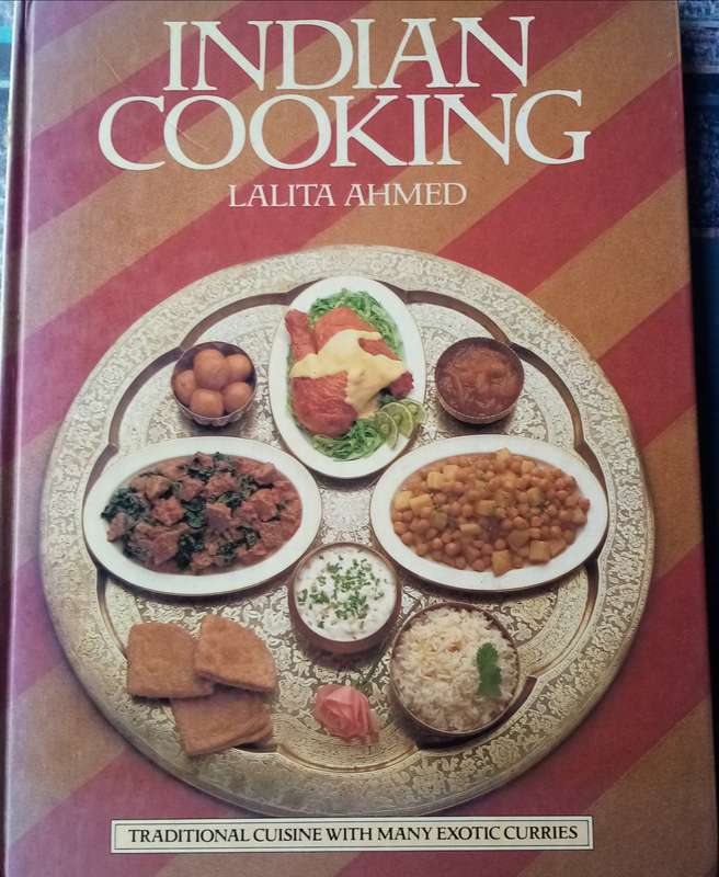Indian Cooking: Authentic Recipes and Techniques by Lalita Ahmed  A Culinary Treasure
