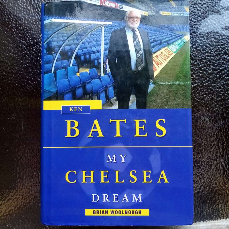 My Chelsea Dream by Ken Bates  The Untold Story of Chelsea FC's Transformation