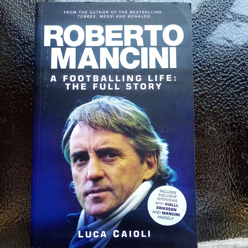Roberto Mancini: A Footballing Life  The Complete Story by Luca Caioli  Essential Read for Soccer