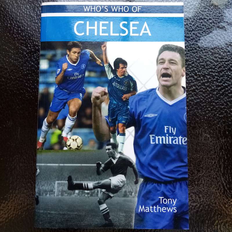 Who's Who of Chelsea by Tony Matthews  Comprehensive Biographical Guide to Chelsea FC Legends