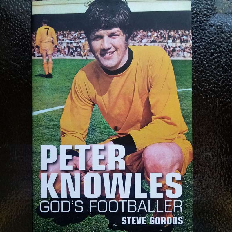 Peter Knowles: God's Footballer by Steve Gordos Limited Hardcover! Essential for Football collectors